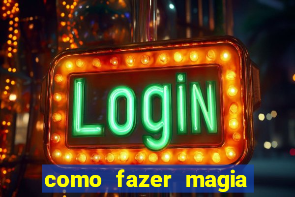 como fazer magia de fogo na vida real